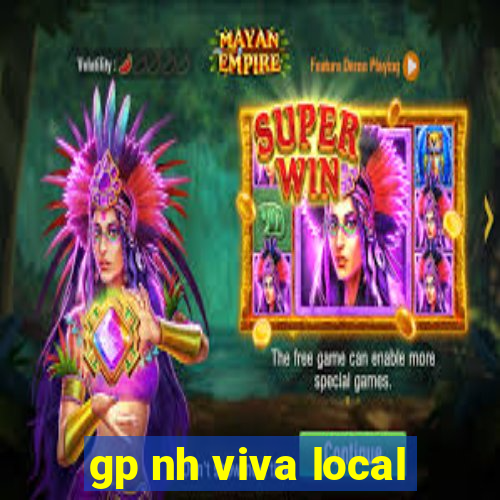 gp nh viva local